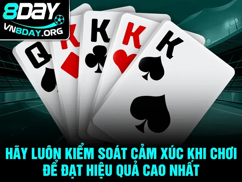 Hãy luôn kiểm soát cảm xúc khi chơi để đạt hiệu quả cao nhất