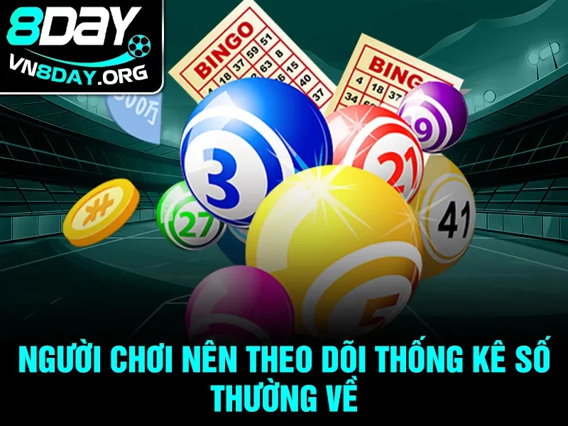 Người chơi nên theo dõi thống kê số thường về