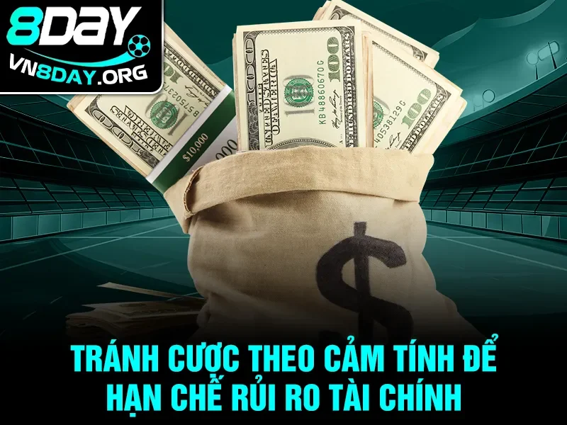 Tránh cược theo cảm tính để hạn chế rủi ro tài chính