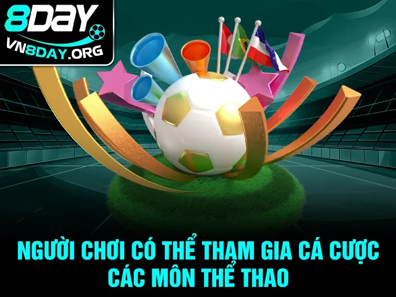 Người chơi có thể tham gia cá cược các môn thể thao